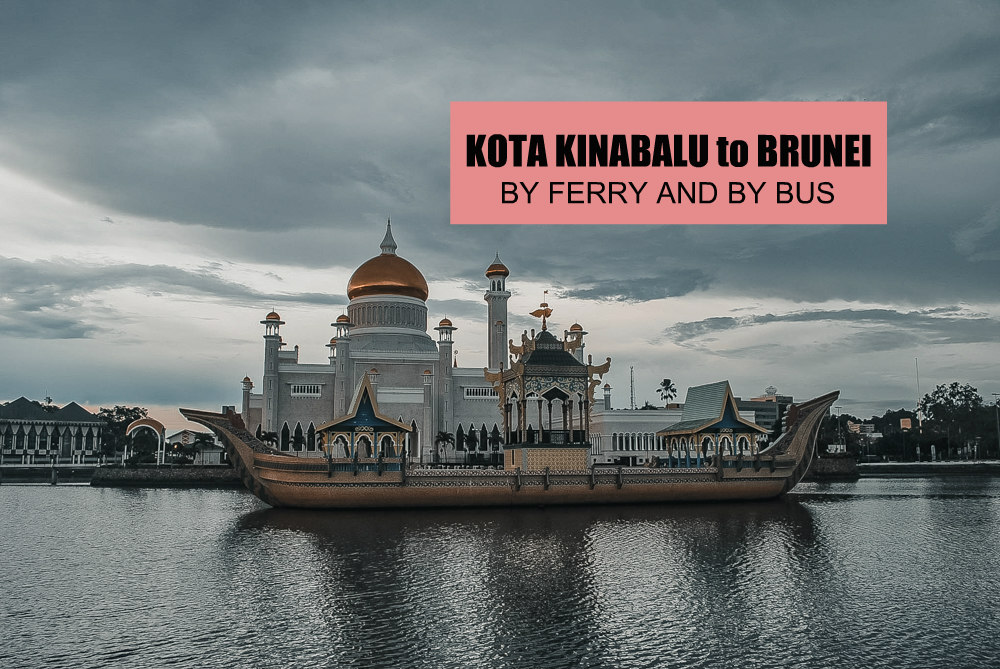 Travel Guide: KOTA KINABALU TO BRUNEI: By Ferry and by Bus BORDER CROSSING