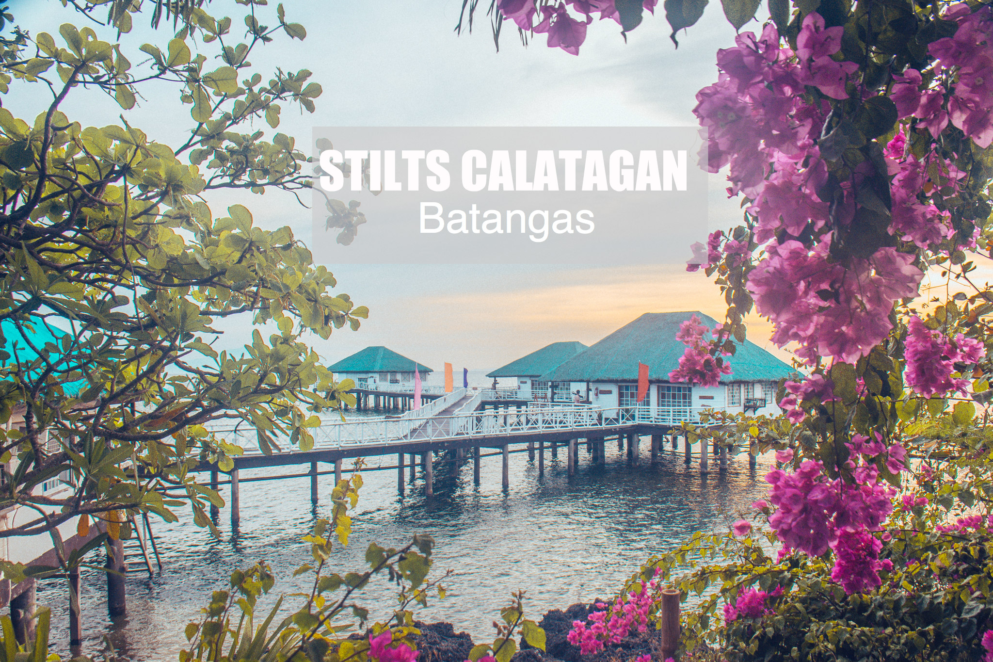 STILTS CALATAGAN BATANGAS: DIY TRAVEL GUIDE (Budget + Itinerary)