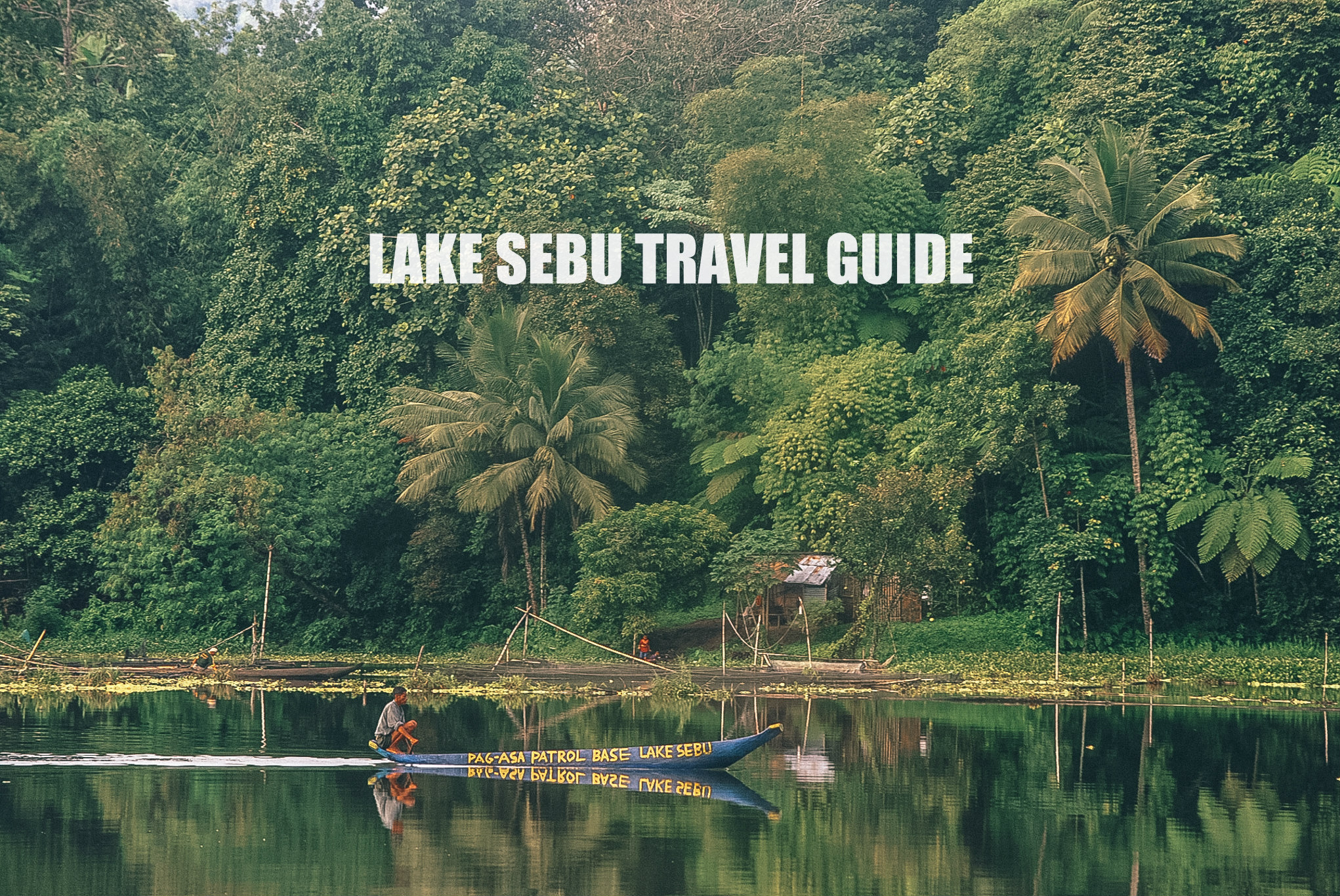 LAKE SEBU Travel Guide (Budget + Itinerary)