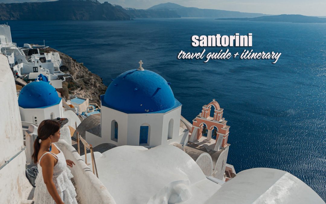 SANTORINI TRAVEL GUIDE: ITINERARY + BUDGET